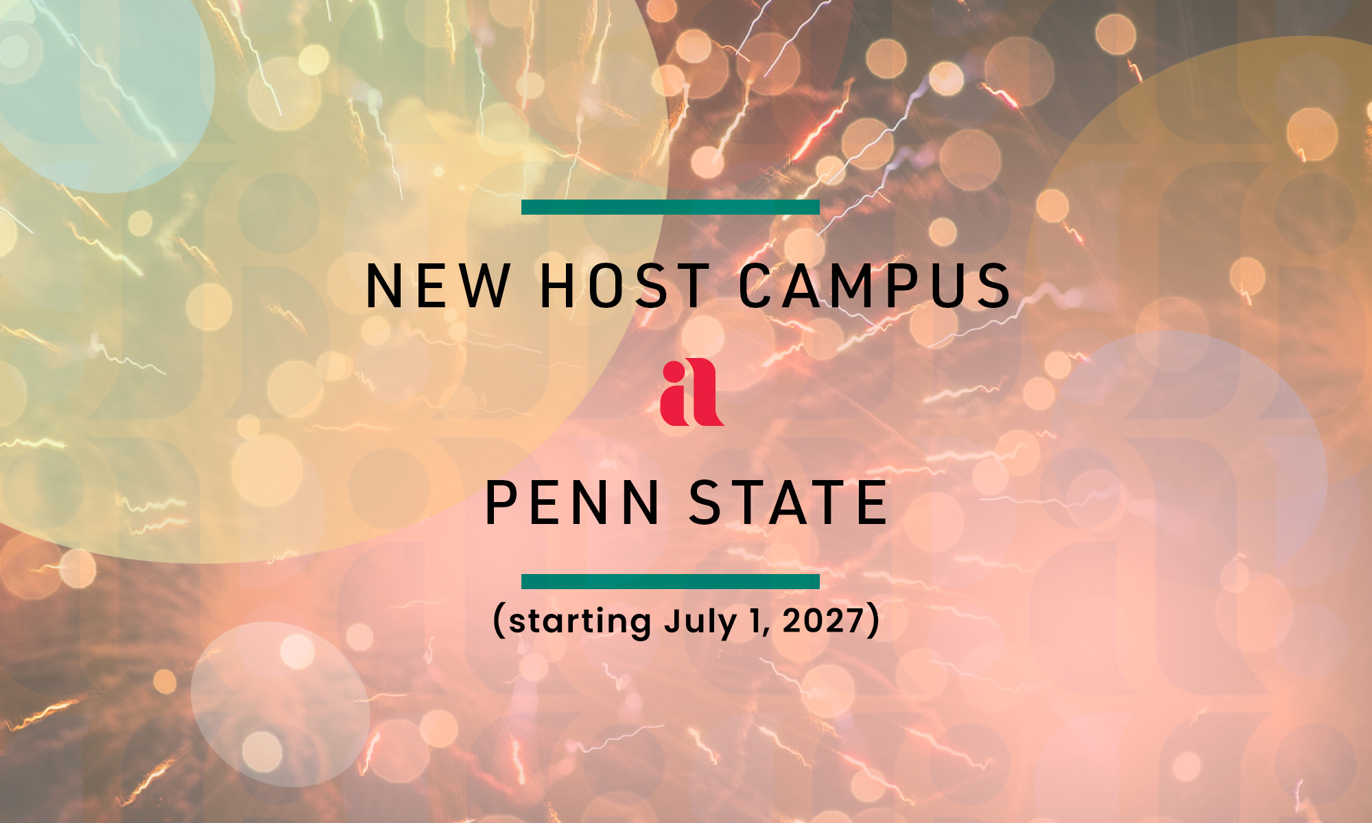 Background is a firework and light circles, with a translucent pattern made from the Imagining America logo overlayed. In the center is the Imagining America logo and text that says, "NEW HOST CAMPUS | PENN STATE (starting July 1, 2027)".