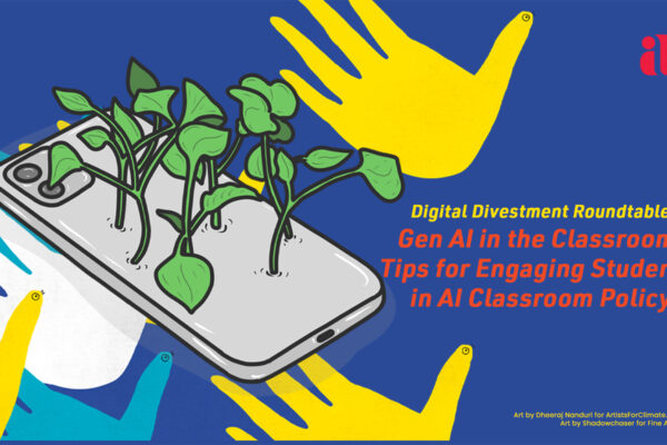 On a dark blue background, is a graphic of yellow, blue, and white hands. They each have an eye and beak on the thumb, like hand-turkeys. There is also a graphic of an iphone with plants sprouting out of it, overlaying the hands. Text in yellow on the right reads, "Digital Divestment Roundtable", and in red below it, "Gen AI in the Classroom: Tips for Engaging Students in AI Classroom Policy". In the top right corner is the Imagining America logo. In the bottom right corner is small yellow text that reads, "Art by Dheeraj Nanduri for ArtistsForClimate.org Art by Shadowchaser for Fine Acts".